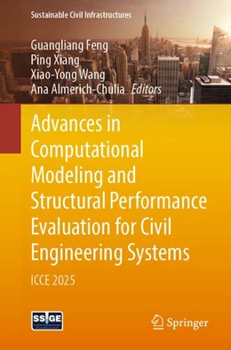 Abbildung von Feng / Xiang | Advances in Computational Modeling and Structural Performance Evaluation for Civil Engineering Systems | 1. Auflage | 2026 | beck-shop.de