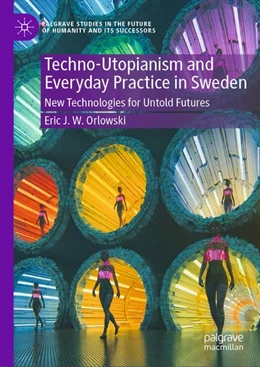 Abbildung von Orlowski | Techno-Utopianism and Everyday Practice in Sweden | 1. Auflage | 2026 | beck-shop.de