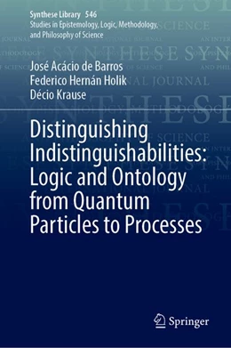 Abbildung von de Barros / Holik | Distinguishing Indistinguishabilities: Logic and Ontology from Quantum Particles to Processes | 1. Auflage | 2027 | beck-shop.de