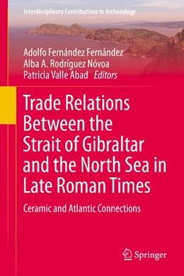 Abbildung von Fernández Fernández / Rodríguez Nóvoa | Trade Relations Between the Strait of Gibraltar and the North Sea in Late Roman Times | 1. Auflage | 2026 | beck-shop.de