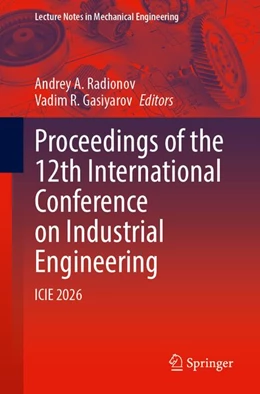 Abbildung von Radionov / Gasiyarov | Proceedings of the 12th International Conference on Industrial Engineering | 1. Auflage | 2026 | beck-shop.de