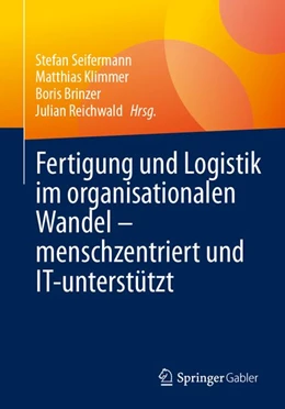 Abbildung von Seifermann / Klimmer | Fertigung und Logistik im organisationalen Wandel – menschzentriert und IT-unterstützt | 1. Auflage | 2027 | beck-shop.de