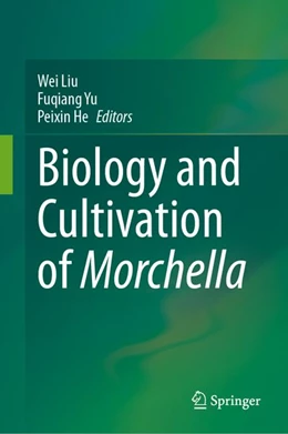 Abbildung von Liu / Yu | Biology and Cultivation of Morchella | 1. Auflage | 2026 | beck-shop.de