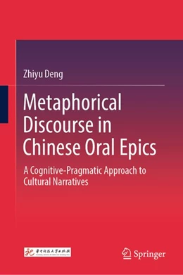 Abbildung von Deng | Metaphorical Discourse in Chinese Oral Epics | 1. Auflage | 2026 | beck-shop.de