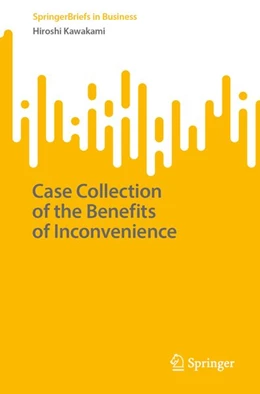 Abbildung von Kawakami | Case Collection of the Benefits of Inconvenience | 1. Auflage | 2026 | beck-shop.de