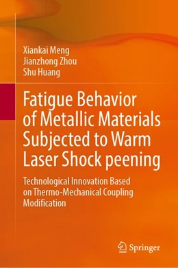 Abbildung von Meng / Zhou | Fatigue Behavior of Metallic Materials Subjected to Warm Laser Shock peening | 1. Auflage | 2027 | beck-shop.de