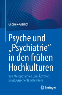 Abbildung von Gierlich | Psyche und „Psychiatrie“ in den frühen Hochkulturen | 1. Auflage | 2026 | beck-shop.de