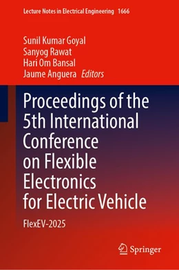 Abbildung von Goyal / Rawat | Proceedings of the 5th International Conference on Flexible Electronics for Electric Vehicle | 1. Auflage | 2026 | beck-shop.de