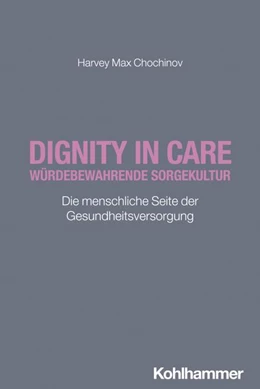 Abbildung von Chochinov | Dignity in Care - Würdebewahrende Sorgekultur | 1. Auflage | 2026 | beck-shop.de