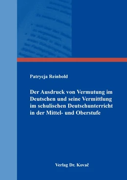 Abbildung von Reinbold | Der Ausdruck von Vermutung im Deutschen und seine Vermittlung im schulischen Deutschunterricht in der Mittel- und Oberstufe | 1. Auflage | 2026 | 120 | beck-shop.de