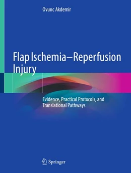 Abbildung von Akdemir | Flap Ischemia–Reperfusion Injury | 1. Auflage | 2026 | beck-shop.de