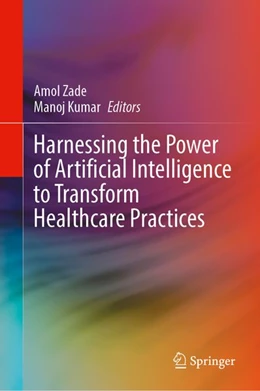 Abbildung von Zade / Kumar | Harnessing the Power of Artificial Intelligence to Transform Healthcare Practices | 1. Auflage | 2026 | beck-shop.de