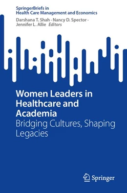 Abbildung von Shah / Spector | Women Leaders in Healthcare and Academia | 1. Auflage | 2026 | beck-shop.de