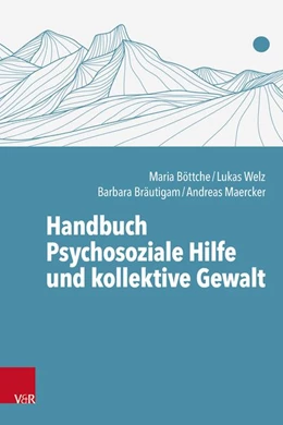 Abbildung von Böttche / Welz | Handbuch Psychosoziale Hilfe und kollektive Gewalt | 1. Auflage | 2026 | beck-shop.de