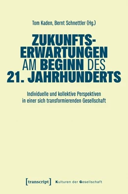 Abbildung von Kaden / Schnettler | Zukunftserwartungen am Beginn des 21. Jahrhunderts | 1. Auflage | 2026 | 71 | beck-shop.de