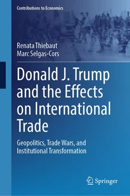 Abbildung von Thiebaut / Selgas-Cors | Donald J. Trump and the Effects on International Trade | 1. Auflage | 2026 | beck-shop.de
