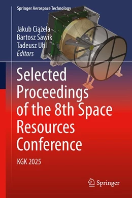 Abbildung von Ciazela / Sawik | Selected Proceedings of the 8th Space Resources Conference | 1. Auflage | 2026 | beck-shop.de