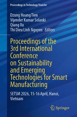 Abbildung von Tien / Solanki | Proceedings of the 3rd International Conference on Sustainability and Emerging Technologies for Smart Manufacturing | 1. Auflage | 2027 | beck-shop.de