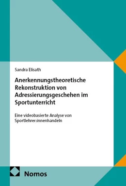 Abbildung von Elisath | Anerkennungstheoretische Rekonstruktion von Adressierungsgeschehen im Sportunterricht | 1. Auflage | 2026 | beck-shop.de
