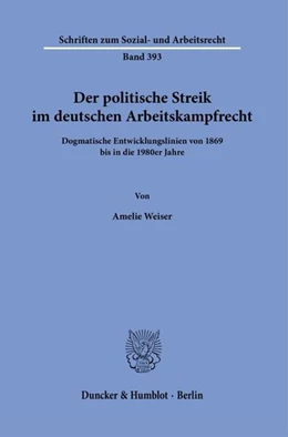 Abbildung von Weiser | Der politische Streik im deutschen Arbeitskampfrecht | 1. Auflage | 2026 | beck-shop.de