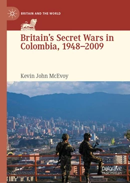 Abbildung von McEvoy | Britain's Secret Wars in Colombia, 1948–2009 | 1. Auflage | 2026 | beck-shop.de