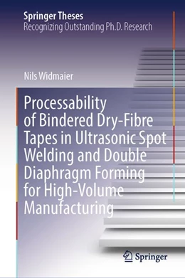 Abbildung von Widmaier | Processability of Bindered Dry-Fibre Tapes in Ultrasonic Spot Welding and Double Diaphragm Forming for High-Volume Manufacturing | 1. Auflage | 2026 | beck-shop.de