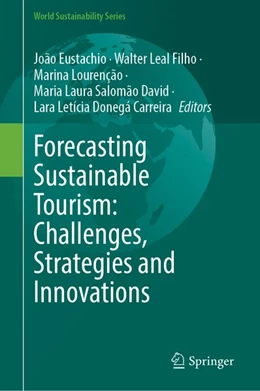 Abbildung von Eustachio / Leal Filho | Forecasting Sustainable Tourism: Challenges, Strategies and Innovations | 1. Auflage | 2026 | beck-shop.de