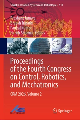 Abbildung von Jamwal / Tripathi | Proceedings of the Fourth Congress on Control, Robotics, and Mechatronics | 1. Auflage | 2026 | beck-shop.de
