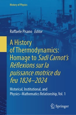 Abbildung von Pisano | A History of Thermodynamics: Homage to Sadi Carnot’s Réflexions sur la puissance motrice du feu 1824–2024 | 1. Auflage | 2027 | beck-shop.de