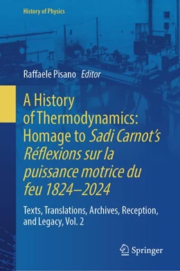 Abbildung von Pisano | A History of Thermodynamics: Homage to Sadi Carnot’s Réflexions sur la puissance motrice du feu 1824–2024 | 1. Auflage | 2027 | beck-shop.de