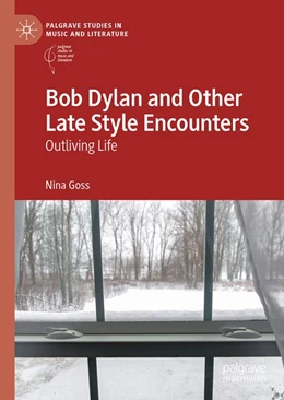 Abbildung von Goss | Bob Dylan and Other Late Style Encounters | 1. Auflage | 2026 | beck-shop.de