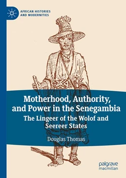 Abbildung von Thomas | Motherhood, Authority, and Power in the Senegambia | 1. Auflage | 2026 | beck-shop.de