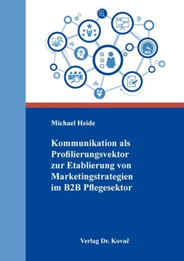 Abbildung von Heide | Kommunikation als Profilierungsvektor zur Etablierung von Marketingstrategien im B2B Pflegesektor | 1. Auflage | 2026 | 593 | beck-shop.de