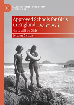 Abbildung von Carlson | Approved Schools for Girls in England, 1933-1973 | 1. Auflage | 2025 | beck-shop.de