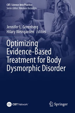 Abbildung von Greenberg / Weingarden | Optimizing Evidence-Based Treatment for Body Dysmorphic Disorder | 1. Auflage | 2025 | beck-shop.de