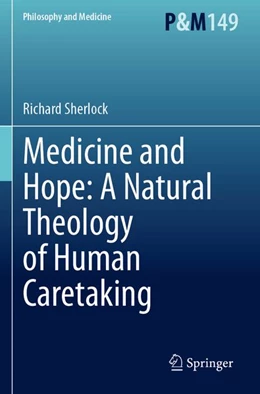 Abbildung von Sherlock | Medicine and Hope: A Natural Theology of Human Caretaking | 1. Auflage | 2025 | beck-shop.de