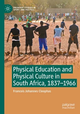 Abbildung von Cleophas | Physical Education and Physical Culture in South Africa, 1837-1966 | 1. Auflage | 2025 | beck-shop.de