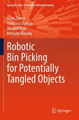 Abbildung von Zhang / Domae | Robotic Bin Picking for Potentially Tangled Objects | 1. Auflage | 2025 | beck-shop.de