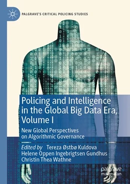 Abbildung von Kuldova / Gundhus | Policing and Intelligence in the Global Big Data Era, Volume I | 1. Auflage | 2025 | beck-shop.de