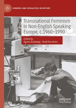 Abbildung von Andeweg / Kurvinen | Transnational Feminism in Non-English Speaking Europe, c.1960-1990 | 1. Auflage | 2025 | beck-shop.de