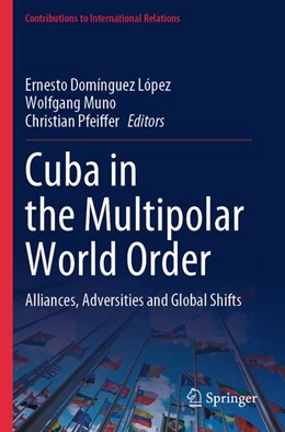 Abbildung von Domínguez López / Muno | Cuba in the Multipolar World Order | 1. Auflage | 2025 | beck-shop.de