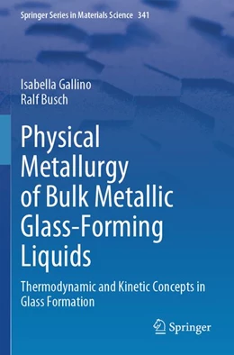 Abbildung von Gallino / Busch | Physical Metallurgy of Bulk Metallic Glass-Forming Liquids | 1. Auflage | 2026 | beck-shop.de