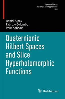 Abbildung von Alpay / Colombo | Quaternionic Hilbert Spaces and Slice Hyperholomorphic Functions | 1. Auflage | 2025 | beck-shop.de