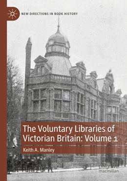 Abbildung von Manley | The Voluntary Libraries of Victorian Britain: Volume 1 | 1. Auflage | 2025 | beck-shop.de