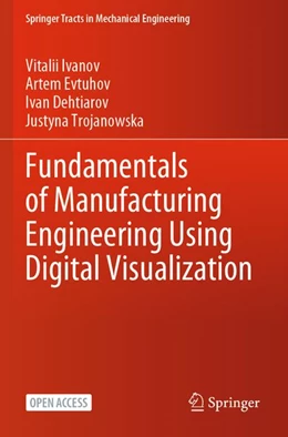 Abbildung von Ivanov / Evtuhov | Fundamentals of Manufacturing Engineering Using Digital Visualization | 1. Auflage | 2025 | beck-shop.de
