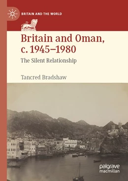 Abbildung von Bradshaw | Britain and Oman, c. 1945–1980 | 1. Auflage | 2026 | beck-shop.de