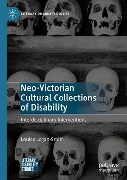 Abbildung von Logan-Smith | Neo-Victorian Cultural Collections of Disability | 1. Auflage | 2025 | beck-shop.de