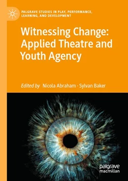 Abbildung von Abraham / Baker | Witnessing Change: Applied Theatre and Youth Agency | 1. Auflage | 2026 | beck-shop.de