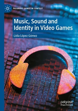 Abbildung von López Gómez | Music, Sound and Identity in Video Games | 1. Auflage | 2026 | beck-shop.de