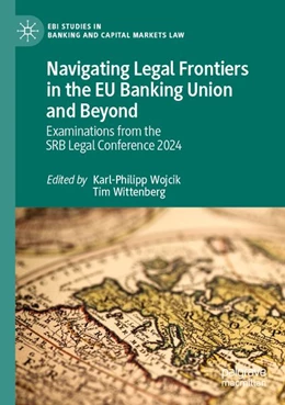 Abbildung von Wojcik / Wittenberg | Navigating Legal Frontiers in the EU Banking Union and Beyond | 1. Auflage | 2026 | beck-shop.de